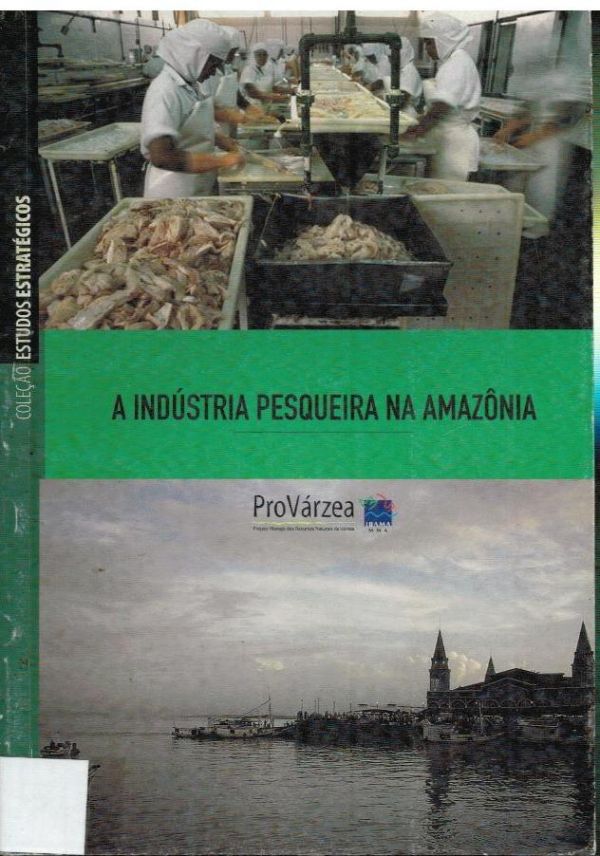 Indústria Pesqueira na Amazônia, A - 639 ALM